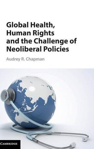 Global Health, Human Rights, and the Challenge of Neoliberal Policies [Hardcover]