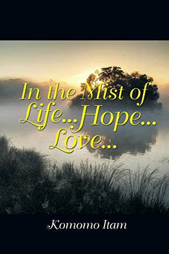 In The Mist Of Life . . . Hope . . . Love . . . [Paperback]