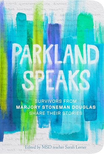 Parkland Speaks Survivors from Marjory Stoneman Douglas Share Their Stories [Paperback]