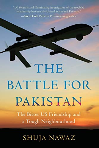 The Battle for Pakistan The Bitter US Friendship and a Tough Neighbourhood [Paperback]