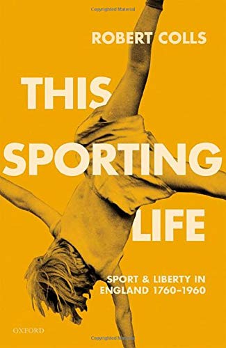 This Sporting Life Sport and Liberty in England, 1760-1960 [Hardcover]