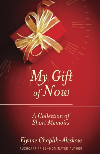 My Gift Of Now A Collection Of Short Memoirs [Paperback]