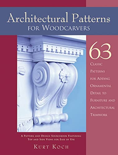 Architectural Patterns for Woodcarvers 63 Classic Patterns for Adding Detail to [Paperback]
