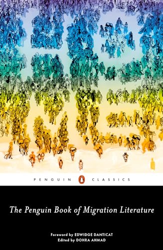The Penguin Book of Migration Literature: Departures, Arrivals, Generations, Ret [Paperback]