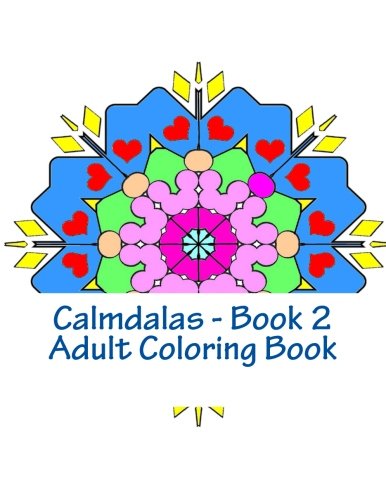 Calmdalas - Book 2  Adult Coloring Book Over 50 Relaxing Mandalas To Color (vol [Paperback]