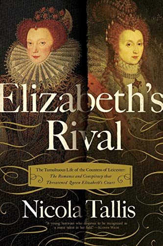 Elizabeth's Rival The Tumultuous Life of the Countess of Leicester The Romance [Paperback]