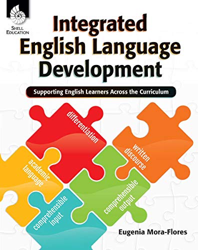 Integrated English Language Development  Supporting English Learners Across the [Paperback]