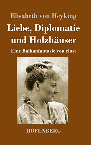 Liebe, Diplomatie Und Holzhauser