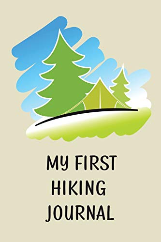 My First Hiking Journal  Prompted Hiking Log Book for Children, Kids Backpackin [Paperback]