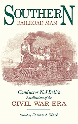 Southern Railroad Man Conductor N. J. Bell&39s Recollections of the Civil War [Hardcover]