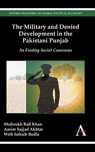 The Military and Denied Development in the Pakistani Punjab An Eroding Social C [Hardcover]