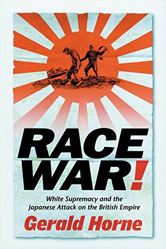 Race War White Supremacy and the Japanese Attack on the British Empire [Hardcover]