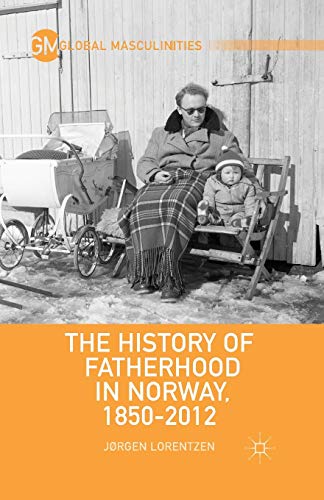 The History of Fatherhood in Norway, 18502012 [Paperback]