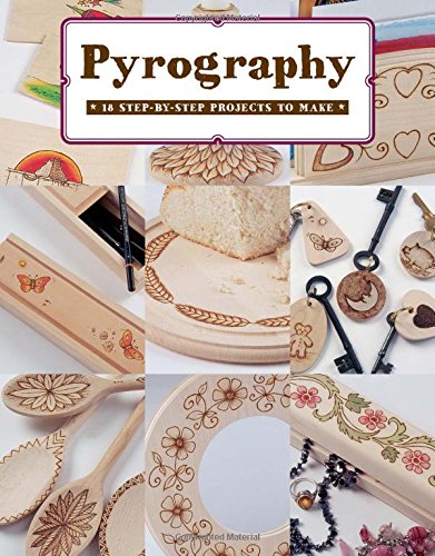 Pyrography 18 Step-by-Step Projects to Make [Pamphlet]