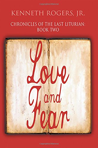 Chronicles Of The Last Liturian - Book Two Love And Fear [Paperback]