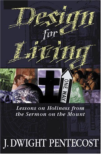 Design For Living Lessons On Holiness From The Sermon On The Mount [Paperback]