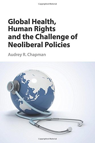 Global Health, Human Rights, and the Challenge of Neoliberal Policies [Paperback]
