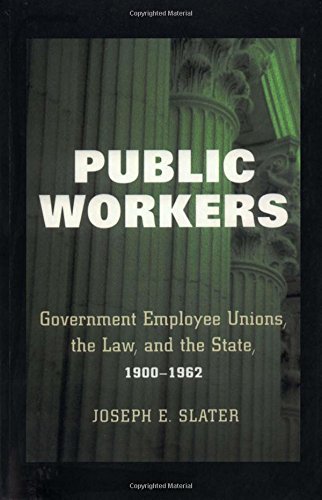 Public Workers Government Employee Unions, The Law, And The State, 1900-1962 [Paperback]