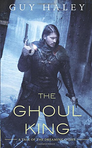 The Ghoul King A Story of the Dreaming Cities [Paperback]