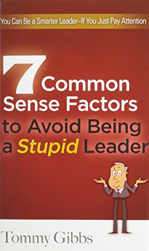 7 Common Sense Factors To Avoid Being A Stupid Leader [Hardcover]