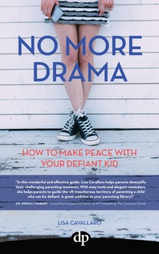 No More Drama How To Make Peace With Your Defiant Kid [Paperback]
