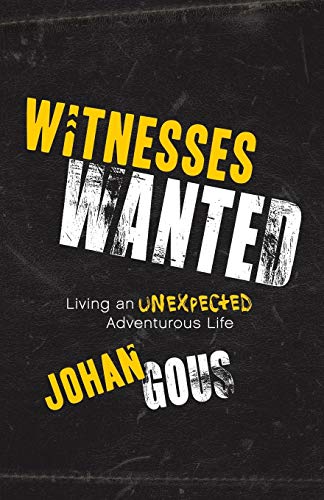 Witnesses Wanted Living an Unexpected Adventurous Life [Paperback]