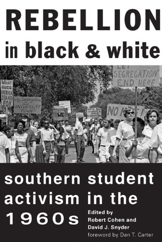 Rebellion In Black And White Southern Student Activism In The 1960s [Hardcover]