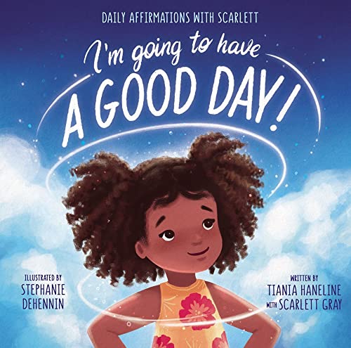 Im Going to Have a Good Day Daily Affirmations with Scarlett [Hardcover]