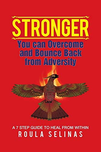 Stronger You Can Overcome And Bounce Back From Adversity A 7 Step Guide To Heal [Paperback]