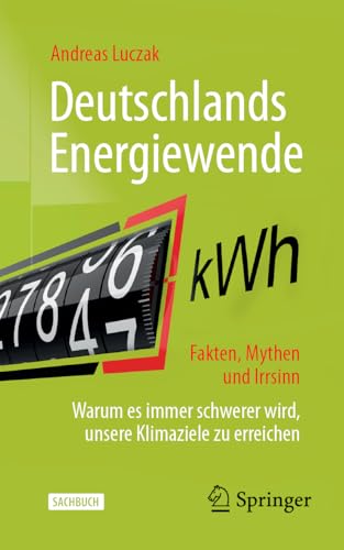 Deutschlands Energiewende  Fakten, Mythen und Irrsinn Warum es immer schwerer  [Paperback]