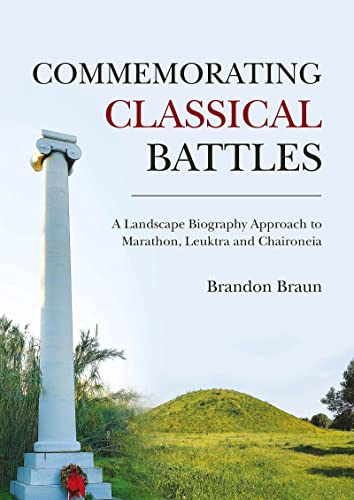 Commemorating Classical Battles A Landscape Biography Approach to Marathon, Leu [Paperback]