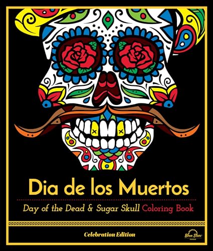 Dia De Los Muertos Day of the Dead and Sugar Skull Coloring Book, Celebration E [Paperback]