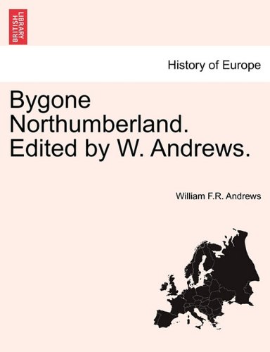Bygone Northumberland Edited by W Andrews [Paperback]