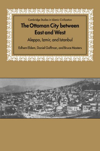 The Ottoman City between East and West Aleppo, Izmir, and Istanbul [Paperback]