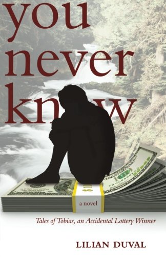 You Never Know  Tales of Tobias, an Accidental Lottery Winner [Paperback]
