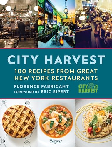 City Harvest 100 Recipes from Great New York Restaurants [Hardcover]