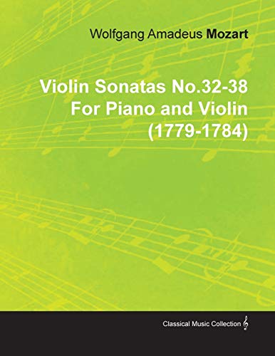 Violin Sonatas No. 32-38 by Wolfgang Amadeus Mozart for Piano and Violin [Paperback]