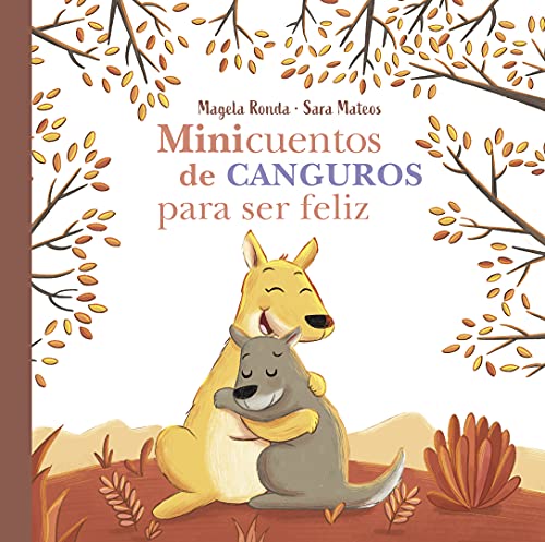 Minicuentos de canguros para ser feliz / Mini-Stories with Kangaroos to Make You [Hardcover]