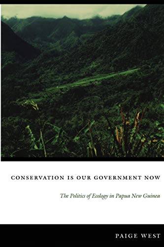 Conservation Is Our Government Now The Politics Of Ecology In Papua New Guinea  [Paperback]