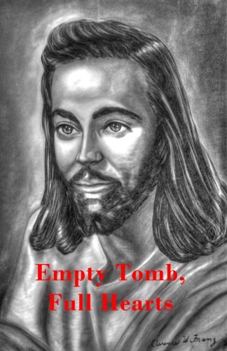 Empty Tomb, Full Hearts  A Selection of Testimonies by Those Who Saw the Risen  [Paperback]