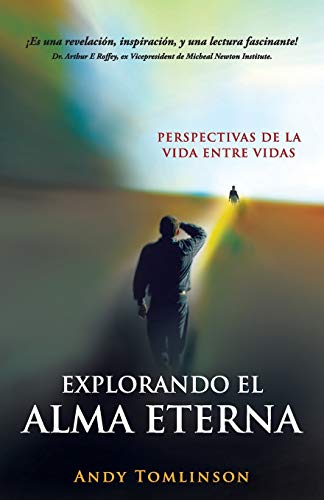 Explorando El Alma Eterna - Perspectivas De La Vida Entre Vidas (spanish Edition [Paperback]