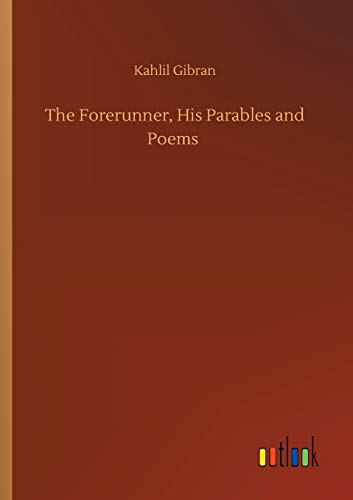 Forerunner, His Parables And Poems