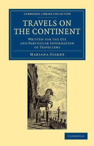 Travels on the Continent Written for the Use and Particular Information of Trav [Paperback]