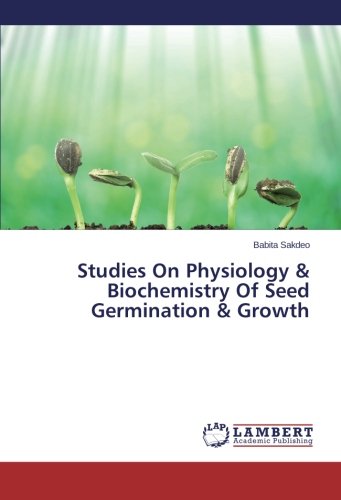 Studies On Physiology & Biochemistry Of Seed Germination & Growth [Paperback]