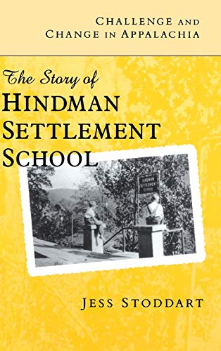 Challenge and Change in Appalachia  The Story of Hindman Settlement School [Hardcover]