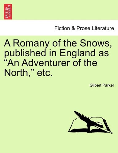 Romany of the Snows, Published in England As an Adventurer of the North, Etc [Paperback]