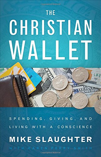The Christian Wallet Spending, Giving, And Living With A Conscience [Hardcover]
