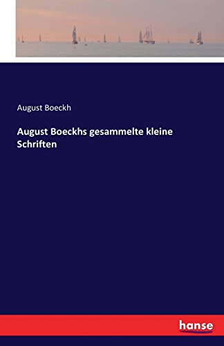 August Boeckhs Gesammelte Kleine Schriften (german Edition) [Paperback]
