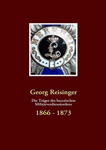 Die Trger des bayerischen Militrverdienstordens  1866 - 1873 [Paperback]