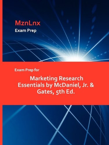 Exam Prep for Marketing Research Essentials by Mcdaniel, Jr and Gates [Paperback]